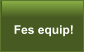 Fes equip!