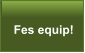 Fes equip!