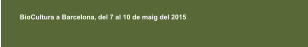BioCultura a Barcelona, del 7 al 10 de maig del 2015