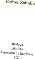 Esther Zaballa    Biòloga Dietista Assessora de lactància PNI