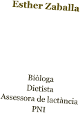 Esther Zaballa    Biòloga Dietista Assessora de lactància PNI